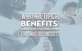 What are typical benefits and employer contributions for small businesses
